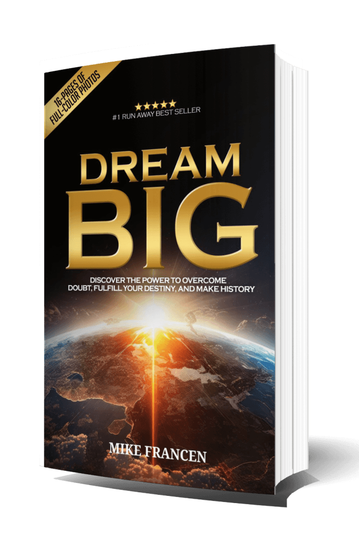 Dream Big by Mike Francen, Reknowned International Evangelist and Author